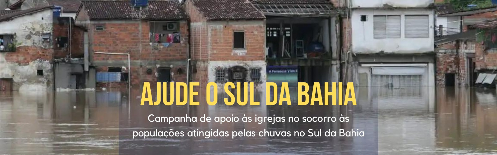 Campanha de apoio às igrejas no socorro às populações atingidas pelas chuvas no Sul da Bahia